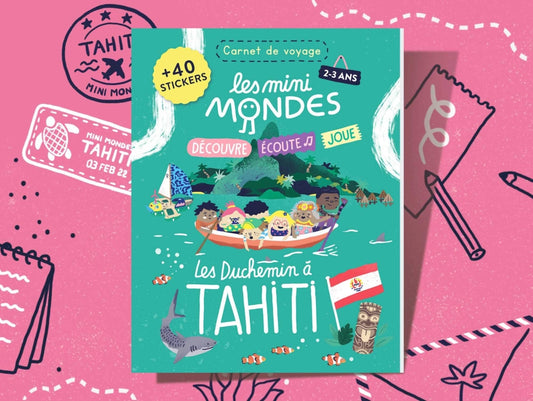 Le carnet de voyage Tahiti - Dès 2 ans